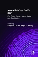 Korea Briefing: 2000-2001: First Steps Toward Reconciliation and Reunification 0765609533 Book Cover