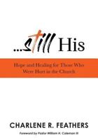 Still His: Hope and Healing for Those Who Were Hurt in the Church 0999759108 Book Cover