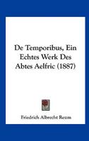 De Temporibus, Ein Echtes Werk Des Abtes Aelfric (1887) 1141831856 Book Cover