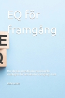 EQ för framgång: Hur du kan utveckla din emotionella intelligens för att öka din framgång i livet B0C1J1XFSZ Book Cover