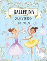 Ballerina Coloring Book For Girls: Dancer Gifts For Kids Ages 4-8 - Includes 30 Color-In Illustrations Featuring Ballet Shoes, Ballerinas, Tutus, Dresses, Flowers, Bows And More! B08RT6X4T4 Book Cover