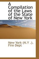 A Compilation of the Laws of the State of New York 0559733410 Book Cover