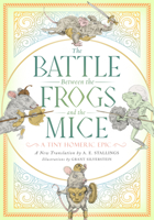 The battle between the Frogs and Mice: A Tiny Homeric Epic 1589881427 Book Cover