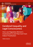 Gendered Inequality and Legal Consciousness: How Law Regulates Women’s Involvement in and Their Exit From Indoor Prostitution (Sustainable Development Goals Series) 3032264219 Book Cover
