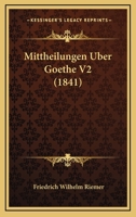 Mittheilungen Uber Goethe V2 (1841) 1167731360 Book Cover