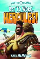 Myth-O-Mania: Get to Work, Hercules! - Book #7 (Myth-O-Mania) 1434234401 Book Cover