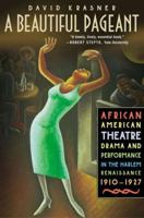 A Beautiful Pageant: African American Theatre, Drama, and Performance in the Harlem Renaissance, 1910-1927 1403965412 Book Cover
