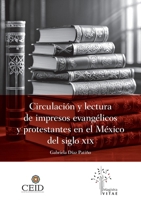 Circulación y lectura de impresos evangélicos y protestantes en el México del siglo XIX (Spanish Edition) 6075913009 Book Cover