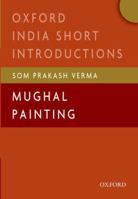 Mughal Painting: (Oxford India Short Introductions) 0199451133 Book Cover