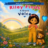 Riley Finds a Brave Voice B0H9DF1F2T Book Cover