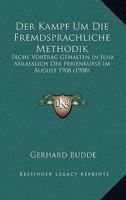 Der Kampf Um Die Fremdsprachliche Methodik: Sechs Vortrag Gehalten In Jena Anlasslich Der Ferienkurse Im August 1908 (1908) 116043719X Book Cover