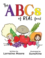 The ABCs Of Real Food 1922751944 Book Cover