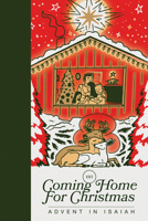 Coming Home for Christmas: Advent in Isaiah (1517 Advent Devotional) 1964419913 Book Cover