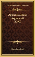 Opuscula Medici Argumenti (1790) 1166180239 Book Cover