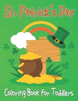 St. Patrick's Day Coloring Book For Toddlers: This is a Fun St. Patrick's Day Coloring and Activity Book for Kids and Toddlers with 50 amazing coloring Pages to Colour. B08XZFFBT8 Book Cover