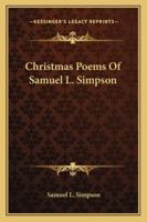 Christmas Poems Of Samuel L. Simpson 1425469779 Book Cover