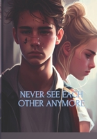 Never See Each Other Anymore: Tragic Love B0BZFNYMR4 Book Cover