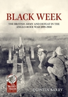 Black Week: The British Army and Defeat in the Anglo-Boer War 1899-1900 1804511862 Book Cover