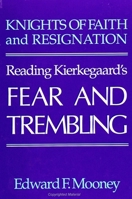 Knights of Faith and Resignation: Reading Kierkegaard's Fear and Trembling (S U N Y Series in Philosophy) 0791405737 Book Cover