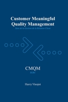 Customer Meaningful Quality Management: Sens de la Gestion de la Qualité Client 2957904519 Book Cover