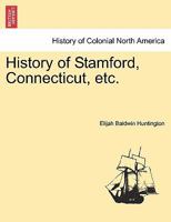 History of Stamford, Connecticut, etc. 1241422893 Book Cover
