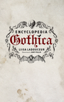 Encyclopedia Gothica: A Novel 1770410244 Book Cover