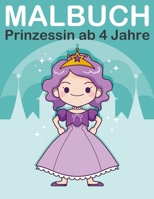 Malbuch Prinzessin ab 4 Jahre: Malbuch prinzessinnen mit Königin, König, Prinz und Prinzessin für Kinder ab 2-6 (Malbuch Kinder) 1697387101 Book Cover