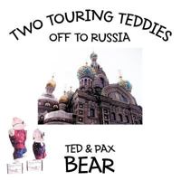 Two Touring Teddies: Off to Russia 1463409265 Book Cover