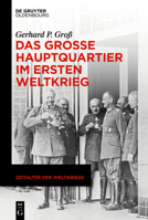 Das Große Hauptquartier im Ersten Weltkrieg 3110780003 Book Cover