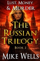 The Russian Trilogy, Book 2 (Lust, Money & Murder #5) B0BW2K4BSN Book Cover