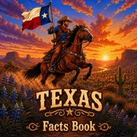 Texas Facts Book: 150+ Illustrated Fun Facts About Texas Suitable for both Kids and Elderly B0H49479SH Book Cover