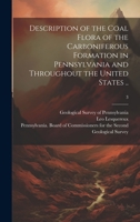 Description of the Coal Flora of the Carboniferous Formation in Pennsylvania and Throughout the United States ..; 3 1019703091 Book Cover