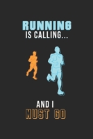 Running is calling and i must go: Lined notebook Run to your limit Perfect gift idea for Jogger, Marathon runners, sportsman and athlete 1702051951 Book Cover