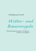 Wetter- und Bauernregeln: Wetterbeobachtungen von Bauern, Förstern und Jägern 3839150779 Book Cover