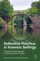 Reflective Practice in Forensic Settings: A Cognitive Analytic Approach to Developing Shared Thinking 1914010841 Book Cover
