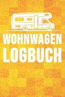 Wohnwagen Logbuch: Wohnwagen Reisetagebuch Reiselogbuch A5, Wohnmobil Camping Tagebuch 1692740997 Book Cover