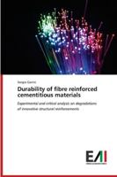 Durability of fibre reinforced cementitious materials: Experimental and critical analysis on degradations of innovative structural reinforcements 6200838208 Book Cover