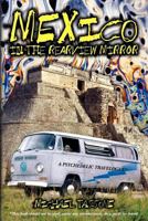 Mexico in the Rearview Mirror: A Psychedelic Travelogue B0FR53L952 Book Cover