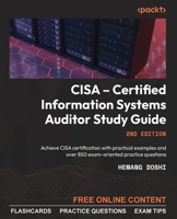 CISA – Certified Information Systems Auditor Study Guide: Achieve CISA certification with practical examples and over 850 exam-oriented practice questions, 2nd Edition 1803248157 Book Cover