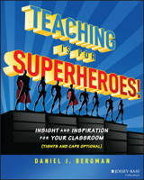 Teaching Is for Superheroes!: Insight and Inspiration for Your Classroom 1394153732 Book Cover