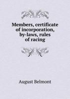 Members, Certificate of Incorporation, By-Laws, Rules of Racing 5518936818 Book Cover