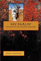 Hey Darlin': Epitaphs of the Oregon Territory 0615724221 Book Cover