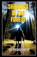 Shadows in the Forest: Encounters with Bigfoot B0F8V9JFVT Book Cover
