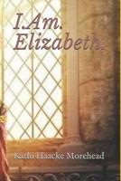 I.Am.Elizabeth. 1720811431 Book Cover