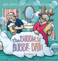 The Bubbliest Bubble Bath: What happens when there's too many bubbles? 064836769X Book Cover