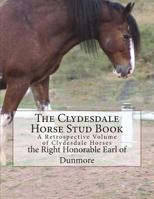 The Clydesdale Horse Stud Book: A Retrospective Volume of Clydesdale Horses 1722872632 Book Cover