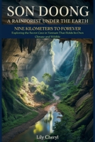 Son Doong, A Rainforest Under the Earth: Nine Kilometers to Forever: Exploring the Secret Cave in Vietnam That Holds Its Own Climate and Wildlife B0FP9FSVBQ Book Cover