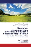 Ekologiya, izmenchivost' i antagonizm mikrobov basseyna ozera Baykal 3848424266 Book Cover