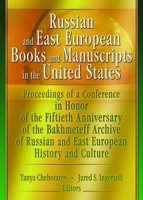 Russian and East European Books and Manuscripts in the United States: Proceedings of a Conference in Honor of the Fiftieth Anniversary of the Bakhmete 0789024055 Book Cover