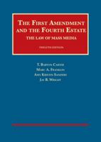 The First Amendment and the Fourth Estate: The Law of Mass Media 1599418118 Book Cover